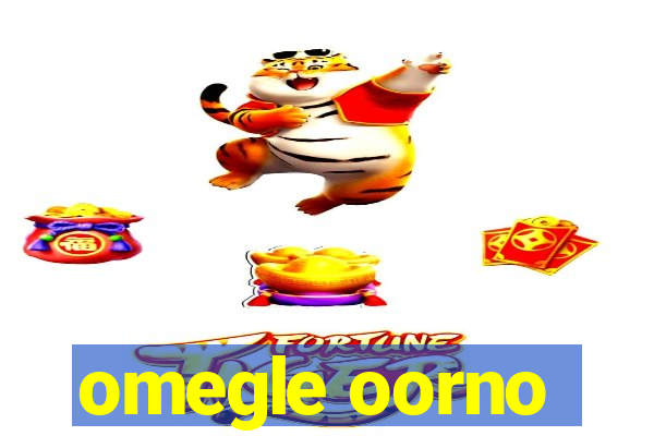 omegle oorno